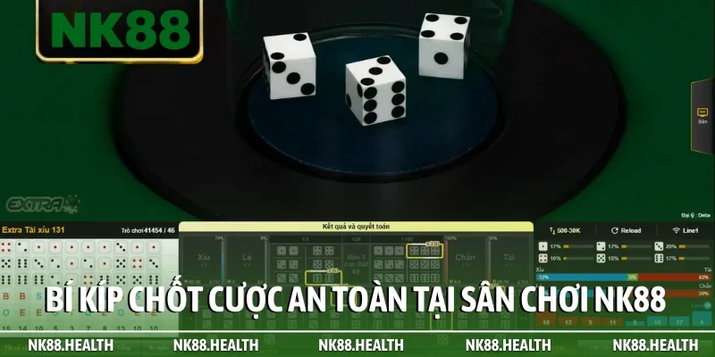 Bí kíp chốt cược an toàn tại sân chơi NK88