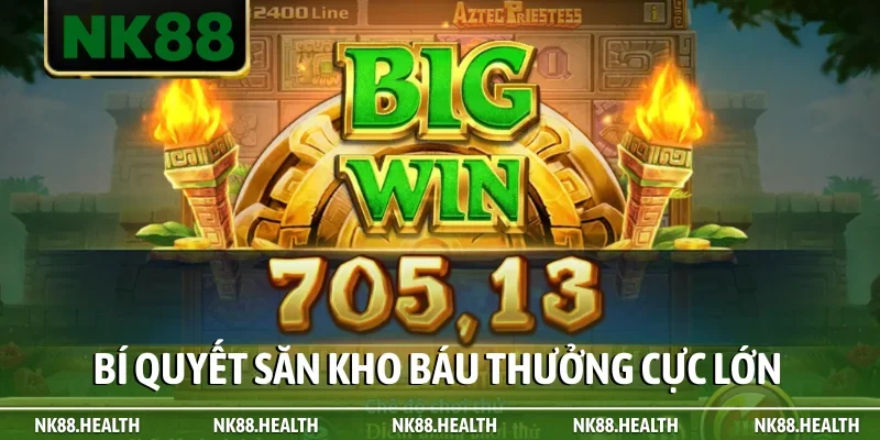 Bí quyết săn kho báu thưởng cực lớn