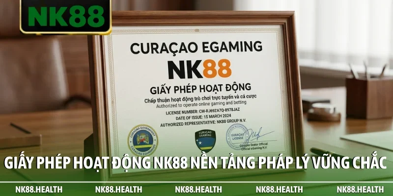 Giấy phép hoạt động NK88 nền tảng pháp lý vững chắc