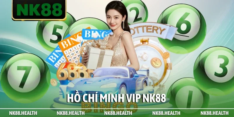Hồ Chí Minh Vip NK88