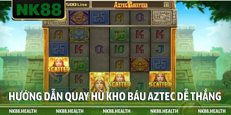 Hướng dẫn quay hũ Kho Báu Aztec dễ thắng