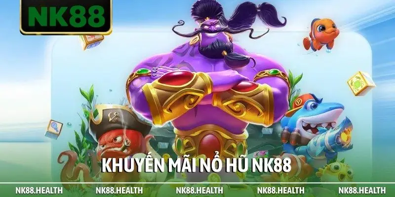 Khuyến mãi nổ hũ NK88