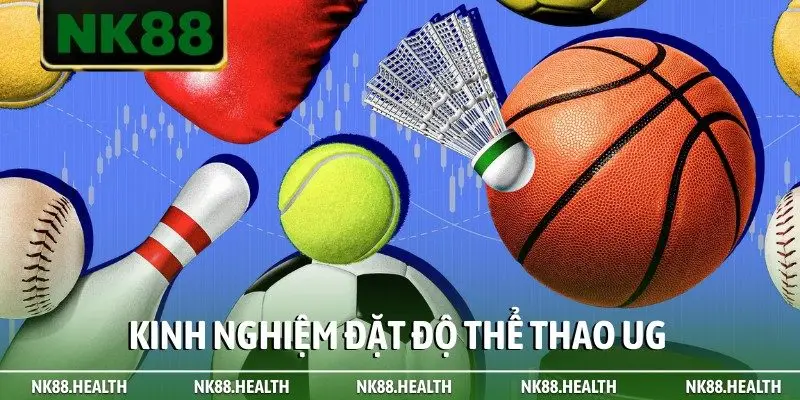 Kinh nghiệm đặt độ thể thao UG