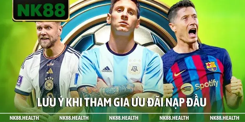 Lưu ý khi tham gia ưu đãi nạp đầu