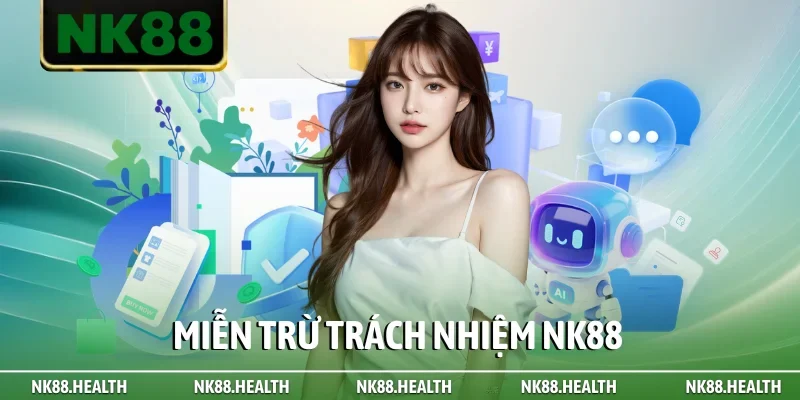 miễn trừ trách nhiệm NK88