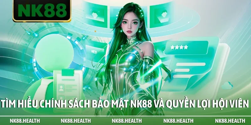 Tìm hiểu chính sách bảo mật NK88 và quyền lợi hội viên